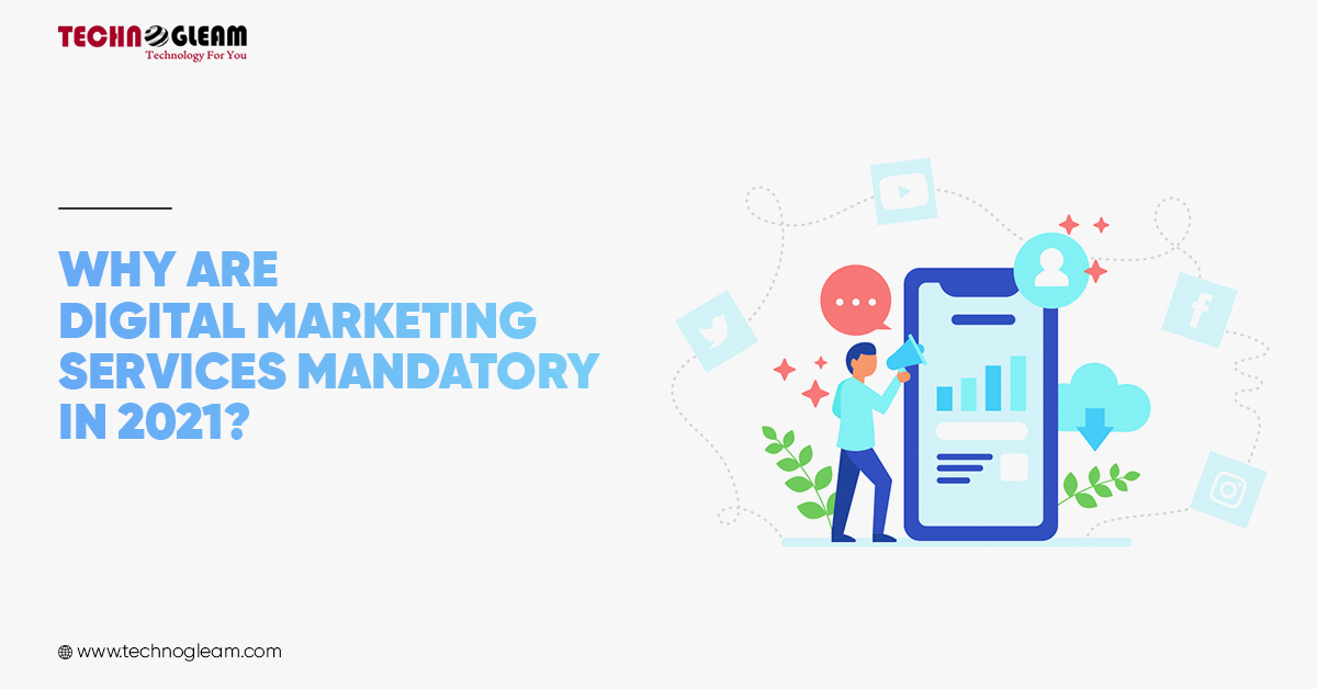 Digital Marketing Services | Why It's Mandatory In 2021?