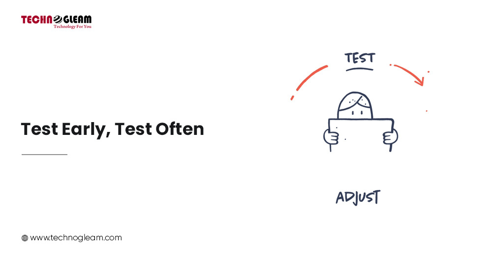 TEST EARLY, TEST OFTEN