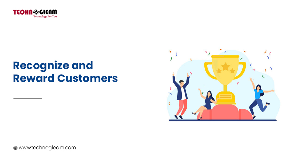 RECOGNIZE AND REWARD CUSTOMERS