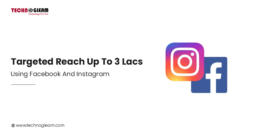 TARGETED REACH UP TO 3 LACS USING FACEBOOK AND INSTAGRAM