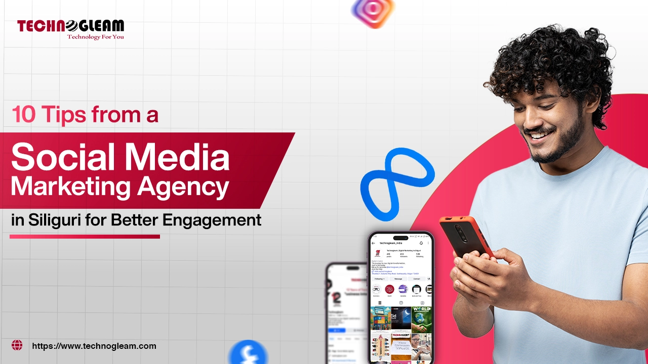 10 Tips from a Social Media Marketing Agency in Siliguri for Better Engagement